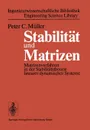 Stabilitat Und Matrizen. Matrizenverfahren in Der Stabilitatstheorie Linearer Dynamischer Systeme - P. C. Muller