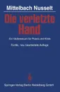 Die verletzte Hand. Ein Vademecum fur Praxis und Klinik - H. R. Mittelbach, S. Nusselt