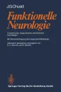 Funktionelle Neurologie. Anatomische, Diagnostische Und Klinische Grundlagen - J. G. Chusid, K. H. Mauritz, A. Mauritz