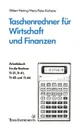 Taschenrechner fur Wirtschaft und Finanzen. Arbeitsbuch fur die Rechner TI-31, TI-41, TI-42 und TI-44 - Ekbert Hering