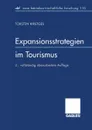 Expansionsstrategien Im Tourismus. Marktanalyse Und Strategiebausteine Fur Mittelstandische Reiseveranstalter - Torsten Kirstges