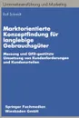 Marktorientierte Konzeptfindung fur langlebige Gebrauchsguter. Messung und QFD-gestutzte Umsetzung von Kundenforderungen und Kundenurteilen - Ralf-Bodo Schmidt