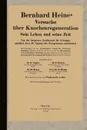 Bernhard Heines Versuche Uber Knochenregeneration. Sein Leben Und Seine Zeit Von Der Deutschen Gesellschaft Fur Chirurgie, Anlasslich Ihrer 50. Tagung - Karl Vogeler, Walter Redenz, Martin Bier