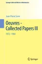 Oeuvres - Collected Papers III. 1972 - 1984 - Jean-Pierre Serre