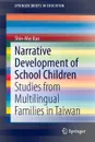 Narrative Development of School Children. Studies from Multilingual Families in Taiwan - Kao Shin-Mei, Shin-Mei Kao