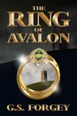 The Ring of Avalon - G. S. Forgey