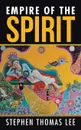 Empire of the Spirit - Stephen Thomas Lee