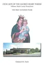 Our Lady of the Sacred Heart Parish. The First Hundred Years - Elizabeth M. Doyle