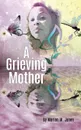 A Grieving Mother - Marion M. Jones