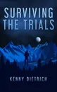 Surviving the Trials - Kenny Dietrich