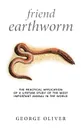 Friend Earthworm - George Oliver