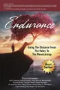 Endurance. Going The Distance From The Valley To The Mountaintop - Tricia Andreassen