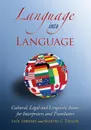 Language Into Language. Cultural, Legal and Linguistic Issues for Interpreters and Translators - Saul Sibirsky, Martin C Taylor