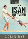 Isan tunteminen - Colin Dye, Christina Kotisaari