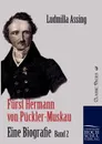 Furst Hermann von Puckler-Muskau - Eine Biografie - Ludmilla Assing