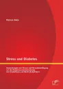 Stress und Diabetes. Auswirkungen von Stress und Stressbewaltigung auf die Korperzusammensetzung von Diabetikern und Nicht-Diabetikern - Patrick Dietz