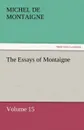 The Essays of Montaigne - Volume 15 - Michel de Montaigne
