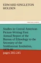 Studies in Central American Picture-Writing First Annual Report of the Bureau of Ethnology to the Secretary of the Smithsonian Institution, 1879-80, G - Edward Singleton Holden