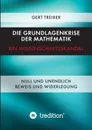 Die Grundlagenkrise der Mathematik - Ein Wissenschaftsskandal - Gert Dr. Treiber