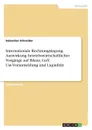 Internationale Rechnungslegung. Auswirkung betriebswirtschaftlicher Vorgange auf Bilanz, GuV, Ust-Voranmeldung und Liquiditat - Sebastian Schneider