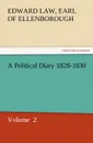 A Political Diary 1828-1830 - Edward Downes Law Ellenborough