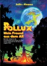 POLLUX - Mein Freund aus dem All - Martin Selle, Susanne Knauss