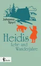Heidis Lehr- und Wanderjahre - Johanna Spyri