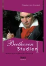 Beethoven Studien I - Beethovens aussere Erscheinung - Theodor von Frimmel