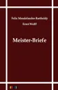 Meister-Briefe - Felix Mendelssohn-Bartholdy
