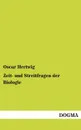Zeit- Und Streitfragen Der Biologie - Oscar Hertwig
