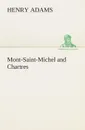 Mont-Saint-Michel and Chartres - Henry Adams