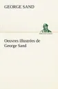 Oeuvres illustrees de George Sand Les visions de la nuit dans les campagnes - La vallee noire - Une visite aux catacombes - George Sand