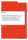 Burgerschaftliche Partizipation in Local Governance-Arrangements vor dem Hintergrund sich verandernder kommunaler Rahmenbedingungen - Alex Glas