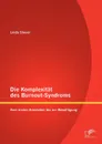 Die Komplexitat des Burnout-Syndroms. Vom ersten Anzeichen bis zur Bewaltigung - Linda Steuer