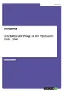 Geschichte der Pflege in der Psychiatrie 1945 - 2000 - Christoph Poß