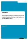 Bedeutung von Brand Communities fur die (Online-) Markenfuhrung. Der Nutzen von Facebook Fan Pages - Thomas Braun