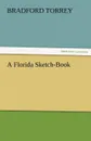 A Florida Sketch-Book - Bradford Torrey