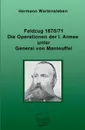 Feldzug 1870/71 - Die Operationen Der I. Armee Unter General Von Manteuffel - Hermann Wartensleben