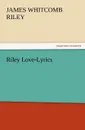 Riley Love-Lyrics - James Whitcomb Riley