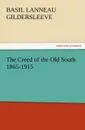 The Creed of the Old South 1865-1915 - Basil L. Gildersleeve