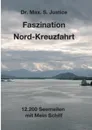 Faszination Nord-Kreuzfahrt - Dr. Max. S. Justice