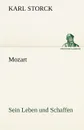 Mozart - Sein Leben Und Schaffen - Karl Storck