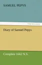 Diary of Samuel Pepys - Complete 1662 N.S. - Samuel Pepys