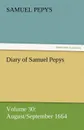 Diary of Samuel Pepys - Volume 30. August/September 1664 - Samuel Pepys