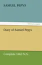 Diary of Samuel Pepys - Complete 1663 N.S. - Samuel Pepys