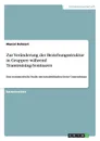 Zur Veranderung der Beziehungsstruktur in Gruppen wahrend Teamtraining-Seminaren - Marcel Bohnert