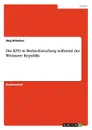 Die KPD in Berlin-Kreuzberg wahrend der Weimarer Republik - Jörg Klitscher