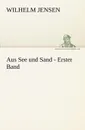 Aus See Und Sand - Erster Band - Wilhelm Jensen