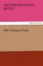 The Treasure-Train - Arthur Benjamin Reeve