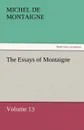 The Essays of Montaigne - Volume 13 - Michel de Montaigne